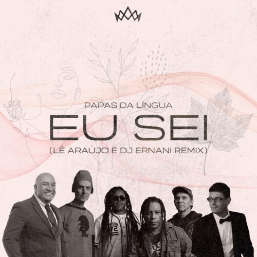 Papas da Língua - Eu Sei (Lê Araújo & DJ Ernani Remix)